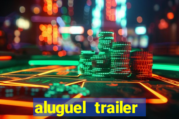 aluguel trailer porto alegre